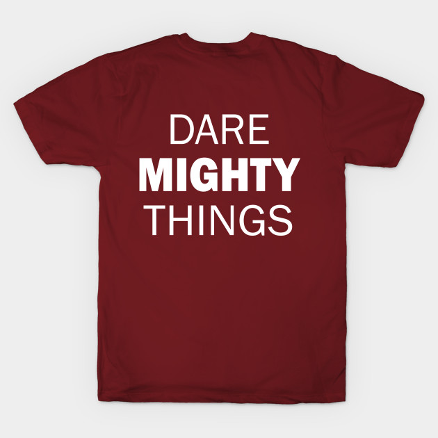 Dare Mighty Things! by TheJoomrage